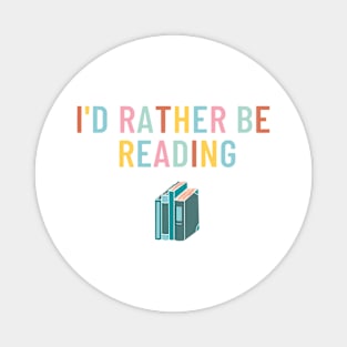 I'd Rather Be Reading Magnet